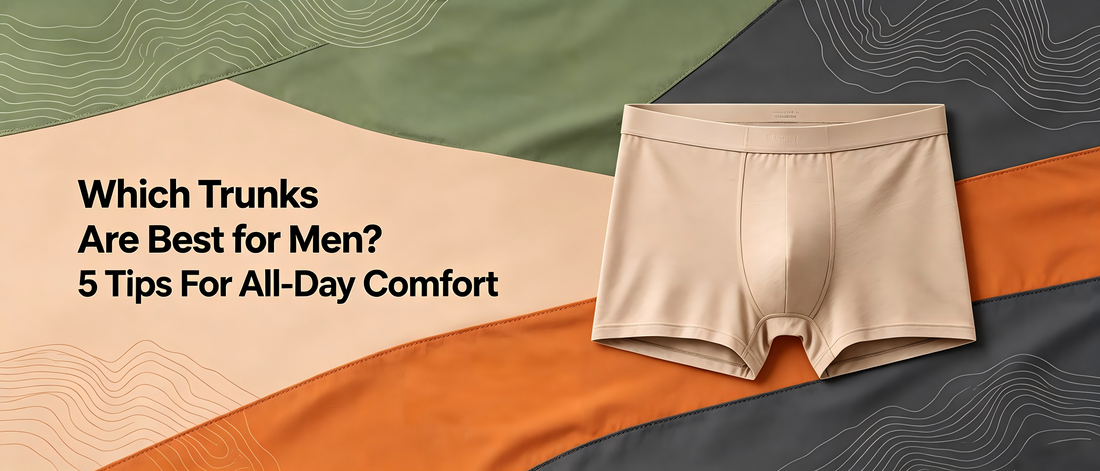 Which Trunks Are Best for Men? 5 Tips For All-Day Comfort
